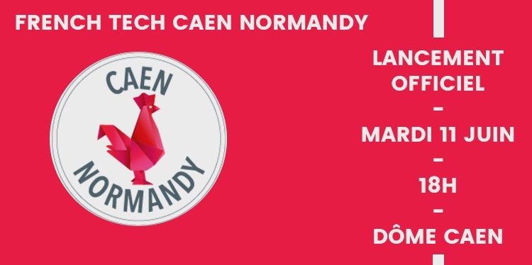 Lancement officiel de la communauté French Tech Caen Normandy !