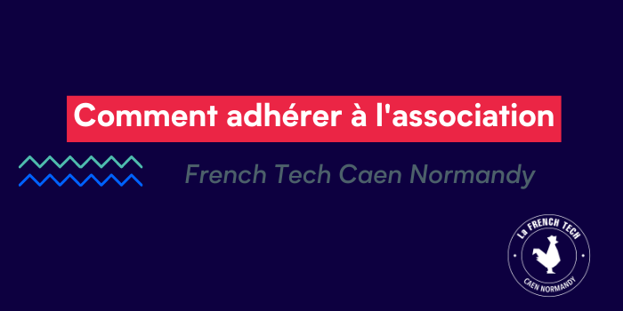 Comment adhérer à la French Tech Caen Normandy